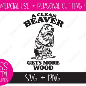 A Clean Beaver Gets More Wood, SVG & PNG Bundle, Clean Humor, Sublimation File, Cricut Cutting Design, DIY Gift for Him, Adult Joke, Digital