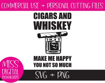 Zigarren & Whisky Make Me Happy You Not So Much, SVG und PNG, Geschenk für Männer, Bourbon Glas Grafik, Cricut Cut Datei digitaler Download