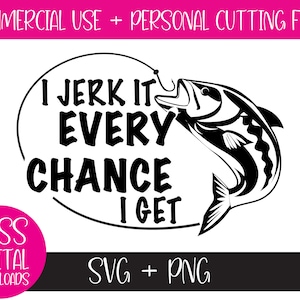 I Jerk It Every Chance I Get Fishing, SVG e PNG, Sublimation, Cricut Cut File - Regalo perfetto per la festa del papà per il papà e il marito all'aria aperta