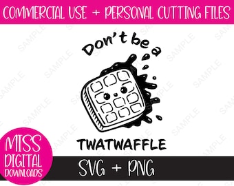 Don't be a twatwaffle SVG und PNG: Sublimation, Cricut Cut Datei - für Erwachsene unangemessenen Humor, sarkastische Waffel, digitaler Download