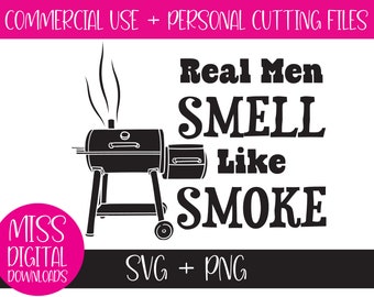 May include: Black and white silhouette of a grill with smoke coming out of the top. Text reads "Real Men SMELL Like SMOKE".