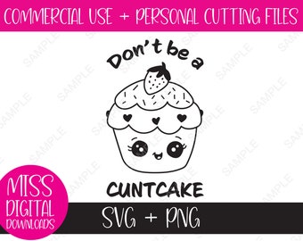 Don't be a Cuntcake, sarkastischer Cupcake Cartoon SVG und PNG: Sublimation, Cricut Schnitt Datei - für Erwachsene unangemessenen Humor, digitaler Download