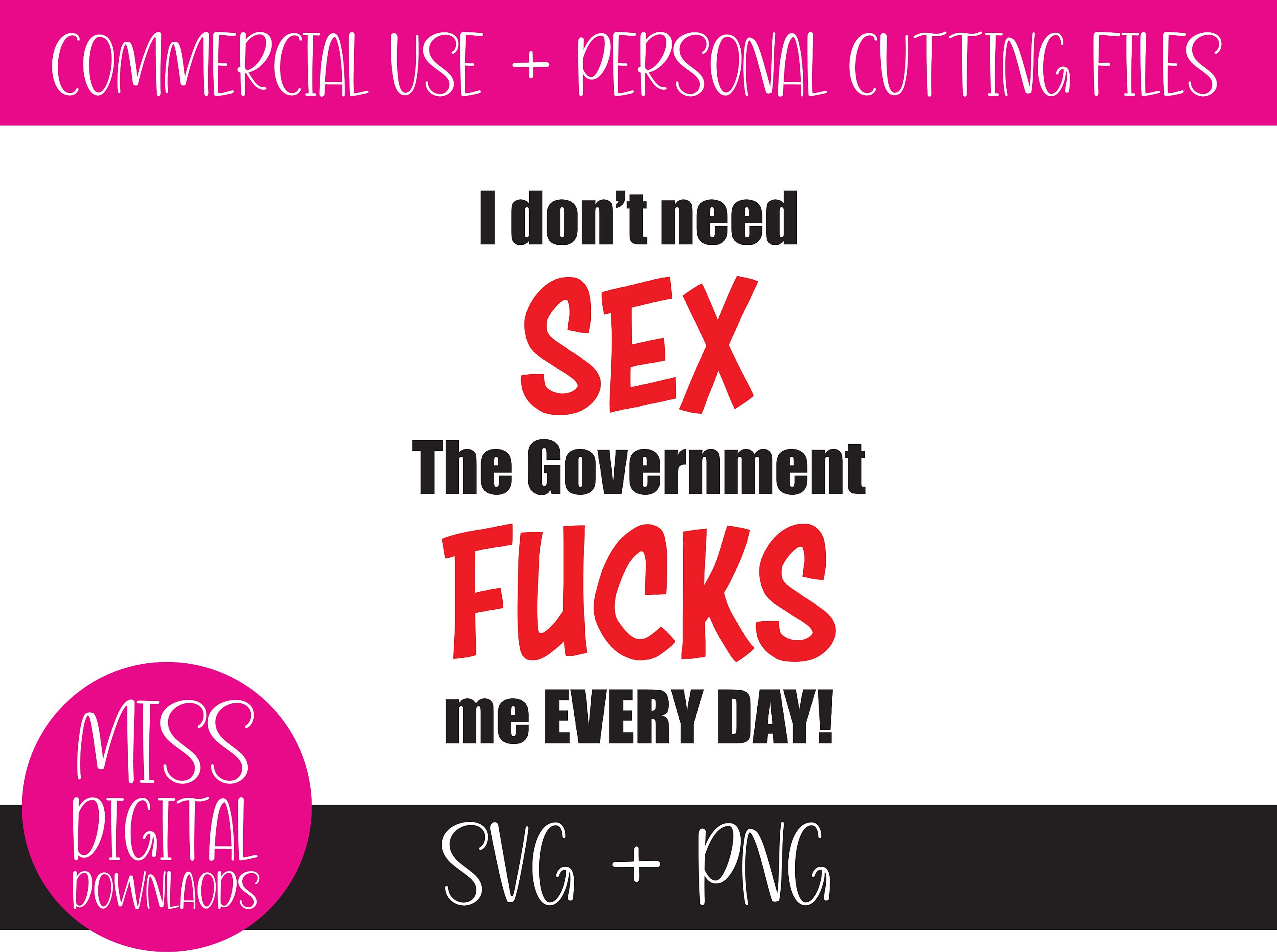 Non ho bisogno di sesso Il governo mi scopa ogni giorno SVG e - Etsy Italia