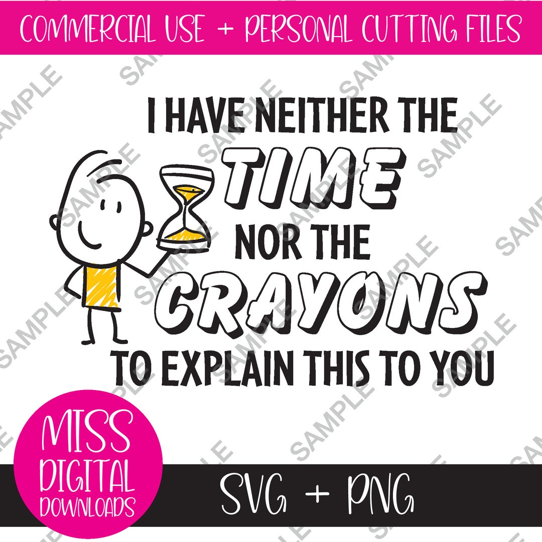 I Have Neither the Time nor the Crayons to Explain This to You, SVG and ...