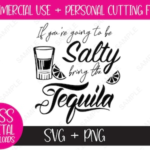 If You&#39;re Going to Be Salty Bring the Tequila SVG/PNG File - Funny Drinking Quote with Tequila Graphic