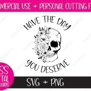 あなたにふさわしい一日を - 花をあしらったボヘミアン スカル SVG/PNG: 昇華、Cricut カット ファイル - 皮肉、面白いグラフィック、デジタル ダウンロード