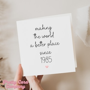 40th Birthday Card, Making The World A Better Place Since 1985, 40th Birthday Card, Fortieth Card, Milestone Card, Forty Card