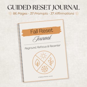 以下が含まれることがあります： 86ページ、37のプロンプト、37のアファメーションを含むGuided Reset Journalというタイトルのスパイラル綴じジャーナル。表紙にはFall Reset Journal、Reground, Refocus & Recenter、A Wellness Resolve Journalというテキストと、季節のアイコンが描かれています。