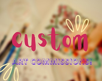 Custom Art Commissions (PHYSICAL VERSION)