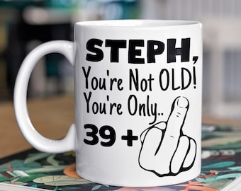 Name You're Not Old You're Just Middle Finger Mug / Rude Funny Personalised Birthday Name and Age Mug / Swearing Mug / Joke Present