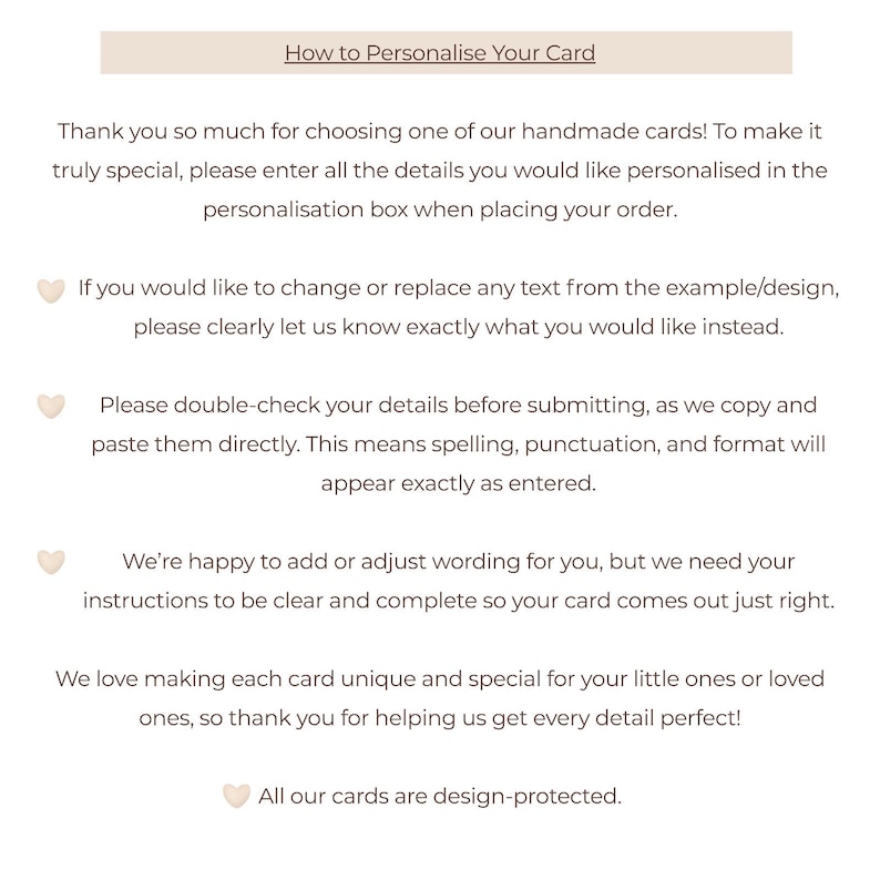 May include: A white card with the text "How to Personalise Your Card". The card provides instructions on how to personalize a handmade card, including details about text changes and double-checking information.