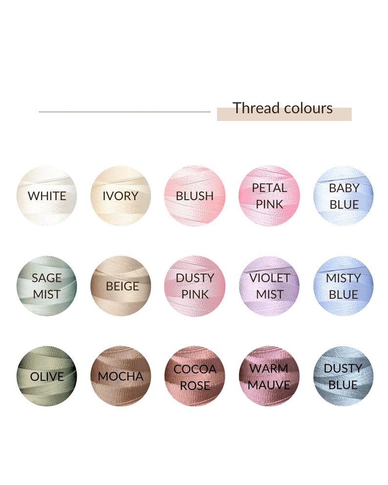 May include: A colour chart titled Thread colours displaying fifteen circular swatches of thread in various shades including white, ivory, blush, petal pink, baby blue, sage mist, beige, dusty pink, violet mist, misty blue, olive, mocha, cocoa rose, warm mauve, and dusty blue.