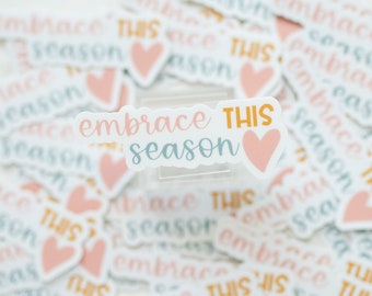 Embrace This Season Vinyl Sticker | Kindness Sticker, Positivity Sticker, Waterproof Sticker, Motivational Sticker, Self Care Sticker