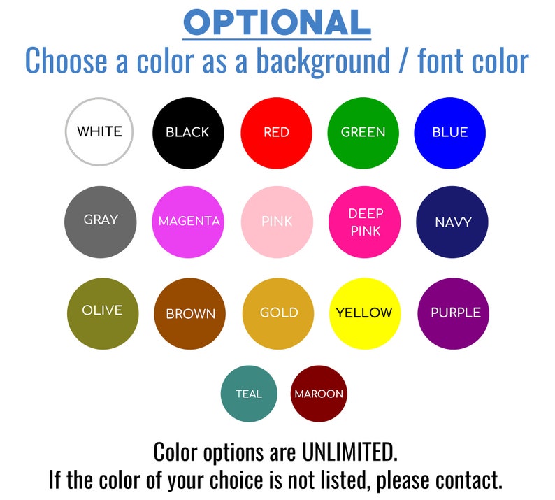 May include: A color chart featuring the text OPTIONAL and Choose a color as a background / font color. It displays seventeen circular color swatches labeled white, black, red, green, blue, gray, magenta, pink, deep pink, navy, olive, brown, gold, yellow, purple, teal, and maroon.