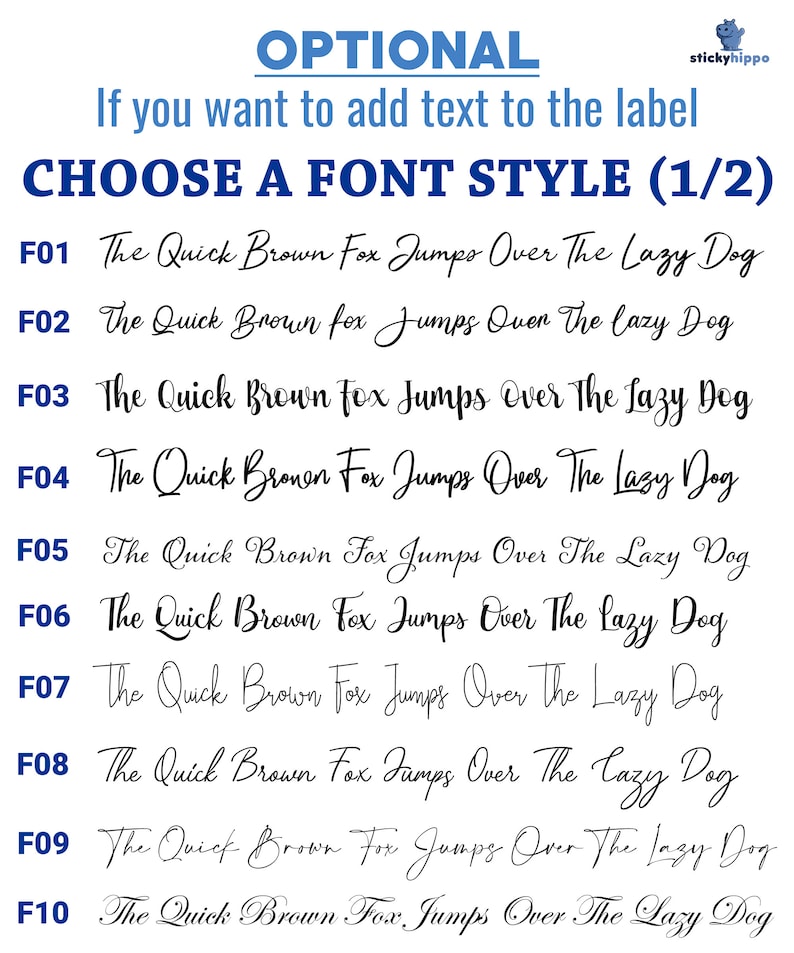 May include: A white informational chart titled OPTIONAL If you want to add text to the label CHOOSE A FONT STYLE (1/2) featuring ten distinct black cursive and script font options labeled F01 through F10, each displaying the phrase The Quick Brown Fox Jumps Over The Lazy Dog.