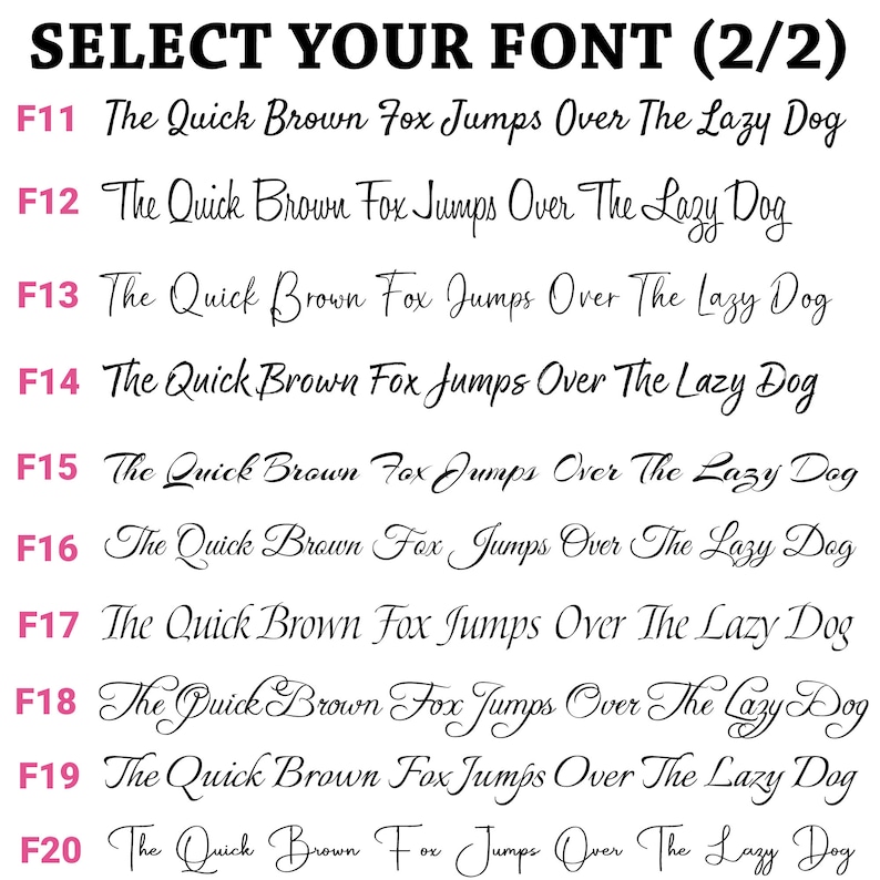 May include: A font selection chart titled SELECT YOUR FONT (2/2) displaying ten distinct black typeface styles labeled F11 through F20. Each line features the phrase The Quick Brown Fox Jumps Over The Lazy Dog in a unique script or serif font.