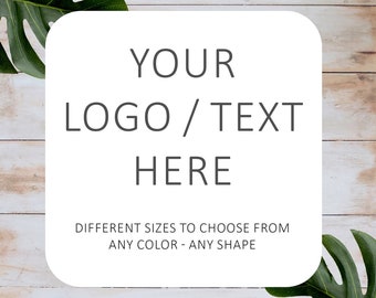 May include: White square with rounded corners on a wood background with green tropical leaves. The text "YOUR LOGO / TEXT HERE" is centered on the square. Below the text is the phrase "DIFFERENT SIZES TO CHOOSE FROM ANY COLOR - ANY SHAPE".