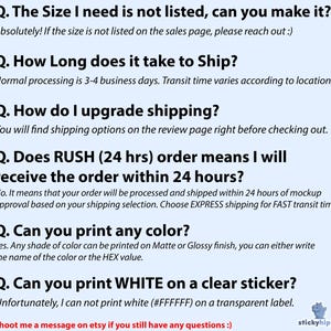 May include: A light blue informational graphic featuring black text with frequently asked questions regarding custom printing services, including inquiries about size, shipping times, rush orders, color options, and white ink printing on clear stickers.