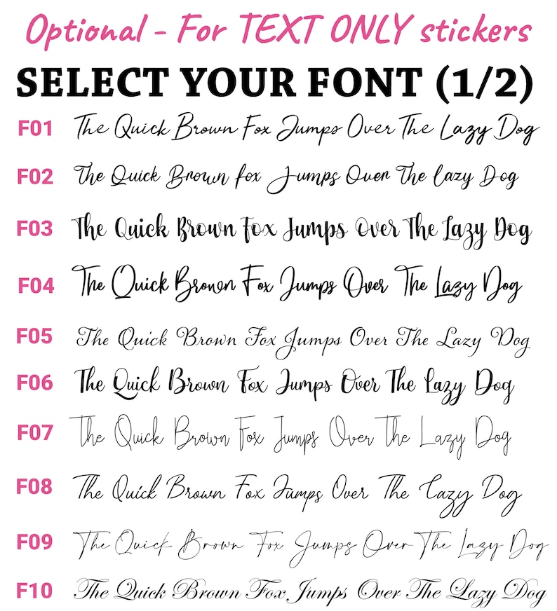 May include: A font selection chart for text-only stickers labeled Optional - For TEXT ONLY stickers and SELECT YOUR FONT (1/2). It displays ten distinct black script and cursive font styles, each labeled F01 through F10, showing the phrase The Quick Brown Fox Jumps Over The Lazy Dog.