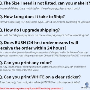 May include: A light blue informational graphic featuring black text with frequently asked questions regarding custom printing services, including inquiries about size, shipping times, rush orders, color options, and white ink printing on clear stickers.