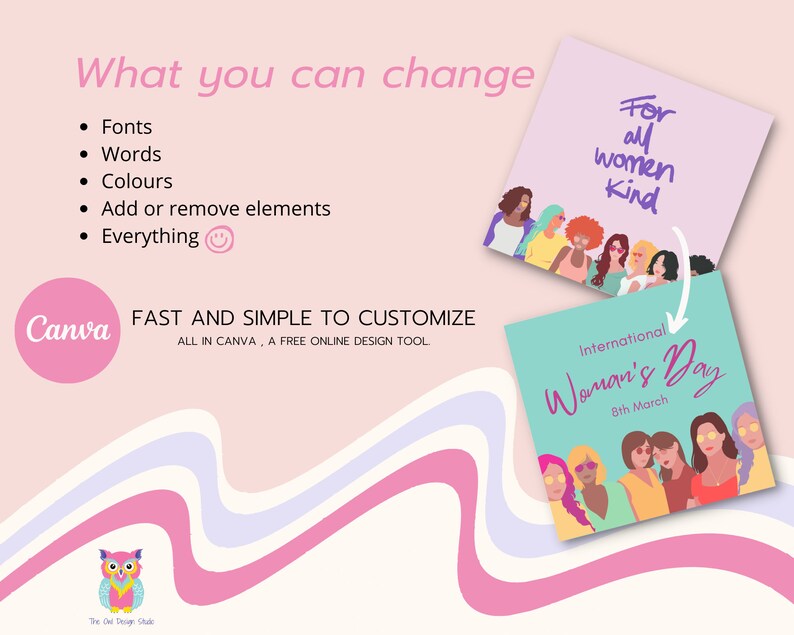 May include: A pink and purple graphic design template with the text "What you can change" and a list of customisable elements. The template also includes two images of women with the text "For all women kind" and "International Woman's Day 8th March".