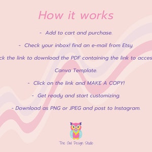 May include: Pink and white graphic with the text "How it works" and a list of steps for using a Canva template. The steps include adding to cart, checking your inbox, clicking a link to download a PDF, clicking a link to make a copy, customising the template, and downloading as a PNG or JPEG. The graphic also features a cartoon owl with pink, blue, and yellow colours.