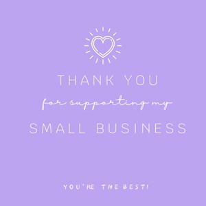 May include: Purple background with a white outline of a heart with sun rays around it. The text reads "Thank you for supporting my small business. You're the best!"