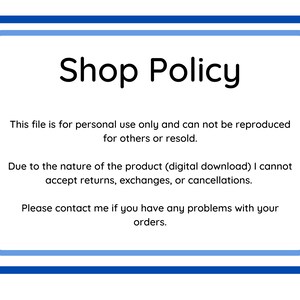 May include: A blue and white framed sign with the text "Shop Policy" in black. The text below explains the shop's policy regarding personal use, reproduction, returns, exchanges, and cancellations.
