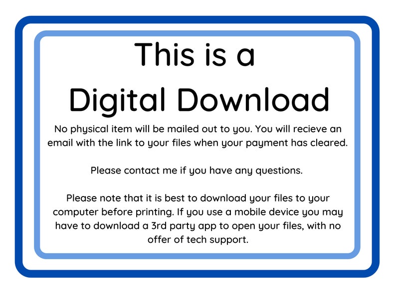 Puede incluir: Un cartel azul y blanco con el texto "Esto es una descarga digital". El cartel explica que no se enviar&aacute; ning&uacute;n art&iacute;culo f&iacute;sico y que el comprador recibir&aacute; un correo electr&oacute;nico con un enlace a los archivos despu&eacute;s de que el pago se haya liquidado. Tambi&eacute;n aconseja a los compradores que descarguen los archivos en su computadora antes de imprimirlos y que el uso de un dispositivo m&oacute;vil puede requerir una aplicaci&oacute;n de terceros para abrir los archivos.