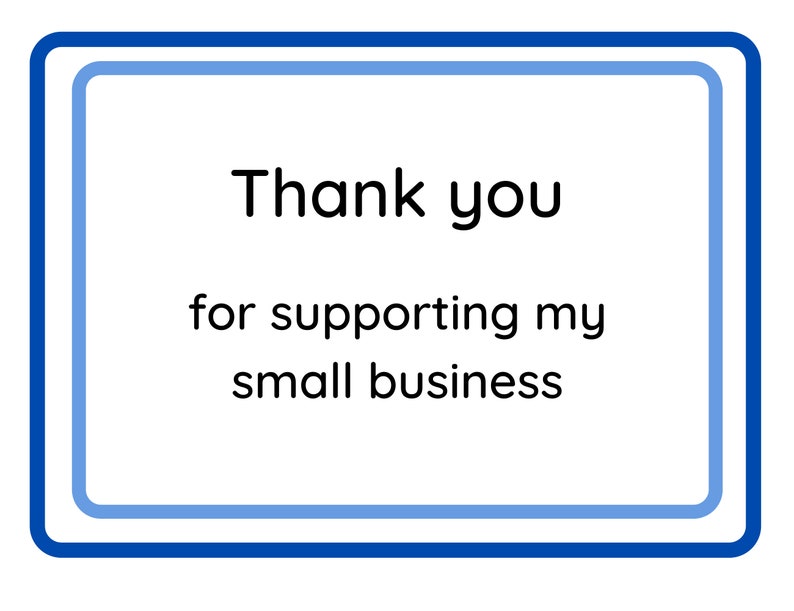 May include: A blue and white framed sign with the text "Thank you for supporting my small business".
