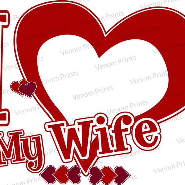 I Love My Wife Customizable Photo png, svg personalized