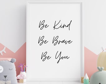 Be Kind, Be Brave, Be You Printable Wall Art. Digital Wall Art. Nursery Decor. Kid’s Room Watt Art. Nursery Print. Minimalist Decor. Digital
