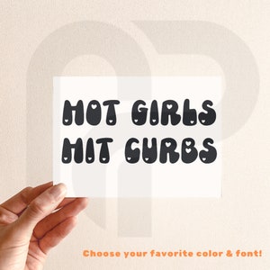 HOT GIRLS Hit Curbs - Calcomanía de vinilo - Color - Fuente - ¡Hecho a pedido!