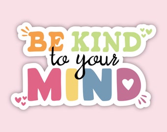 Be Kind to Your Mind, Laptop Decal, Laptop Stickers, Tumbler Stickers, Water Bottle Sticker, Inspirational Quotes, Car, Die Cut Sticker