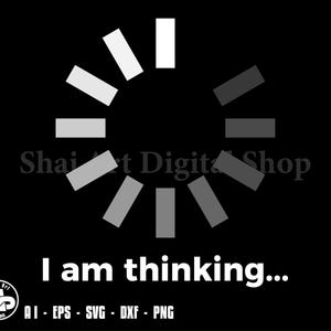 Buffer svg, I am Thinking svg, svg, png, cricut, dxf, clipart, for Commercial and Personal use