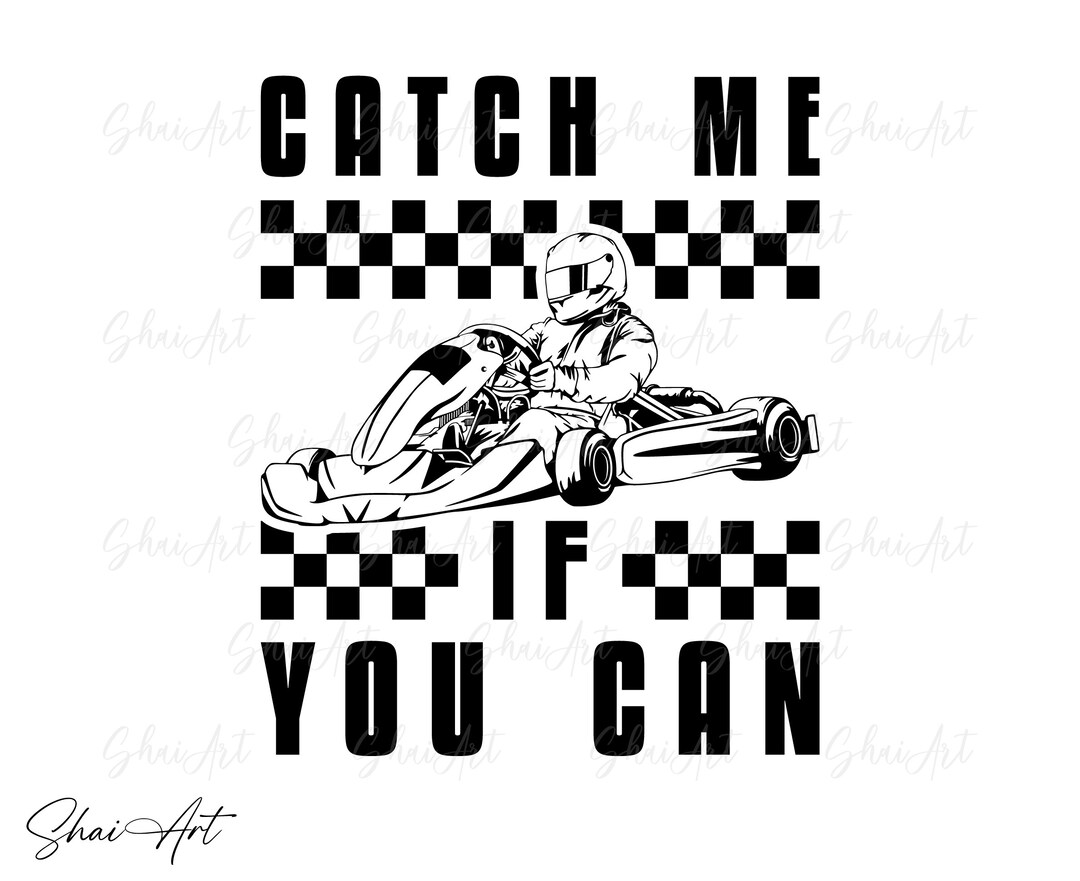 Catch Me If You Can Svg, Go Kart Svg, Svg, Png, Cricut, Dxf, Clipart