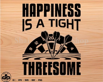 Happiness is a tight Threesome svg, dartboard svg, darts svg, svg, png, cricut, dxf, clipart, for Commercial and Personal use