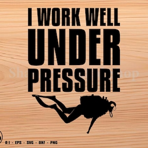 Scuba Diving svg, I work well under pressure svg, svg, png, cricut, dxf, clipart, for Commercial and Personal use