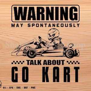 Go kart svg, warningmey spontaniously talk about go kart svg, svg, png, cricut, dxf, clipart, for Commercial and Personal use