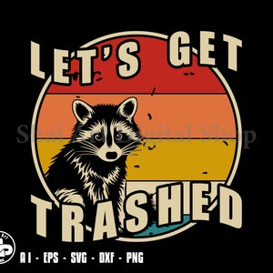 Raccoon svg, lets get trashed svg, png, cricut, dxf, clipart, for Commercial and Personal use