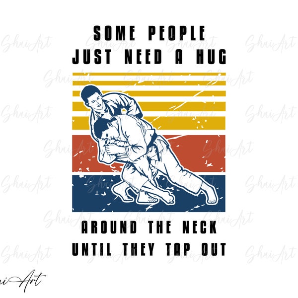 Jiu jitsu svg, some just need a hug around the neck svg, svg, png, cricut, dxf, clipart, for Commercial and Personal use