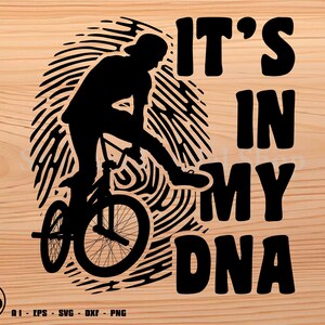 Bike svg, it&#39;s in my DNA, BMX svg, svg, png, cricut, dxf, clipart, for Commercial and Personal use