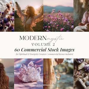 May include: A promotional image featuring a collection of stock photos with a spiritual and energetic theme. The text "MODERN mystic VOLUME 2" and "60 Commercial Stock Images" are displayed. The images include flowers, crystals, and people.