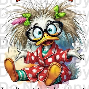 May include: A whimsical illustration of a duck wearing glasses and pajamas. The duck has messy hair, green bows, and is wearing a red polka-dot pajama set. Text reads "I'm Retired" and "I don't want to, I don't have to and You can't make me!!!"