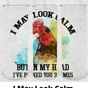 Tumbler 20oz, Tumbler Design, Tumbler, Design, PNG File, Download, Sublimation, Digital File, PNG, Rooster, Pecked You 3 Times, Look, calm