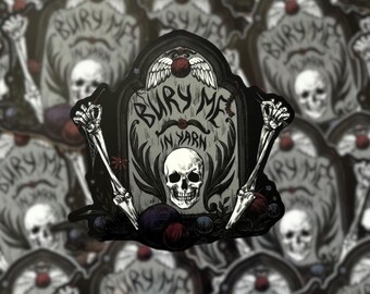 Bury Me In Yarn (Dark Mode) | Crochet Sticker | Yarn Sticker | Knitting Sticker | Funny Crafting Sticker