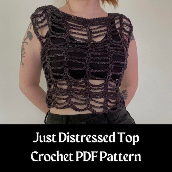 Just Distressed Top PDF Crochet Pattern | Goth Crochet Pattern | PDF Pattern | Made to Measure Crochet Pattern