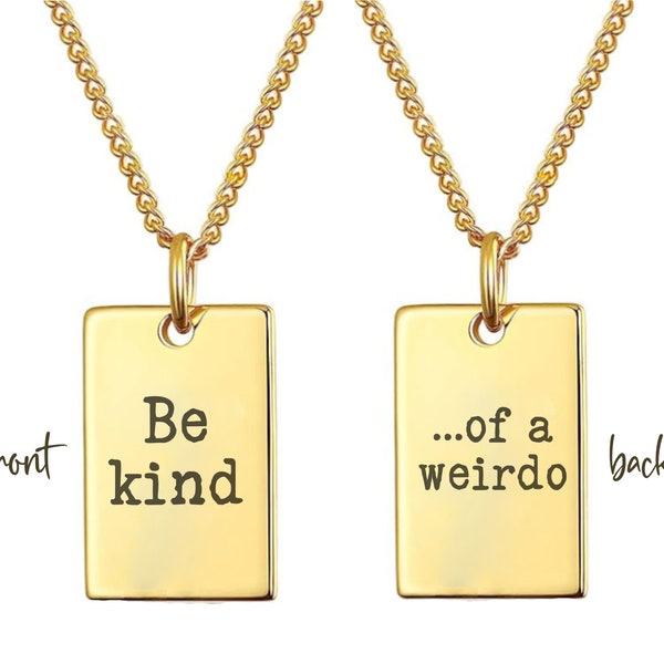 Be Kind Of A Weirdo Necklace Best Friend Gift Weird Stuff Funny Gift Weird Day Gift for Bestie My Tribe Weird Jewelry Stay Weird Necklace