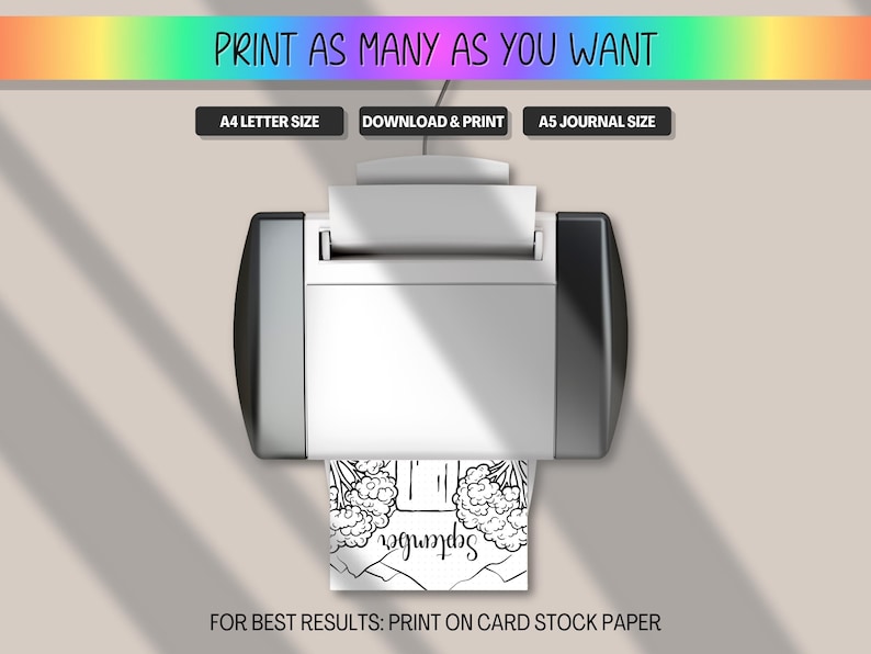May include: A printer is shown, with the text "PRINT AS MANY AS YOU WANT" at the top. The printer is printing a black and white image that says "September". The image also includes the text "A4 LETTER SIZE", "DOWNLOAD & PRINT", "A5 JOURNAL SIZE", and "FOR BEST RESULTS: PRINT ON CARD STOCK PAPER".
