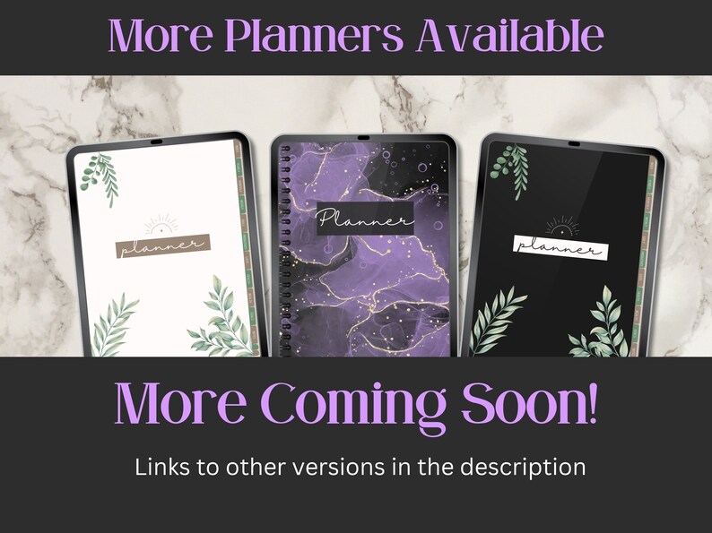 May include: Three digital planner designs displayed on tablet screens. The first planner has a white background with green leaves and the word "planner" in brown text. The second planner has a purple and black marble background with gold glitter and the word "planner" in white text. The third planner has a black background with green leaves and the word "planner" in white text. The text "More Planners Available" and "More Coming Soon!" is displayed above and below the planners, respectively. The text "Links to other versions in the description" is displayed below the planners.